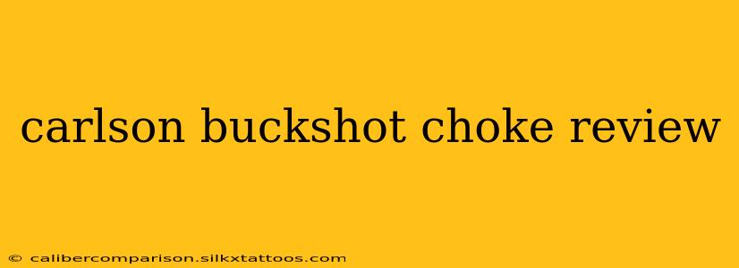 carlson buckshot choke review