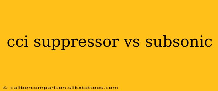 cci suppressor vs subsonic