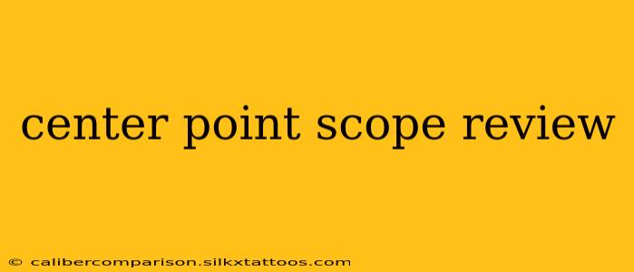 center point scope review