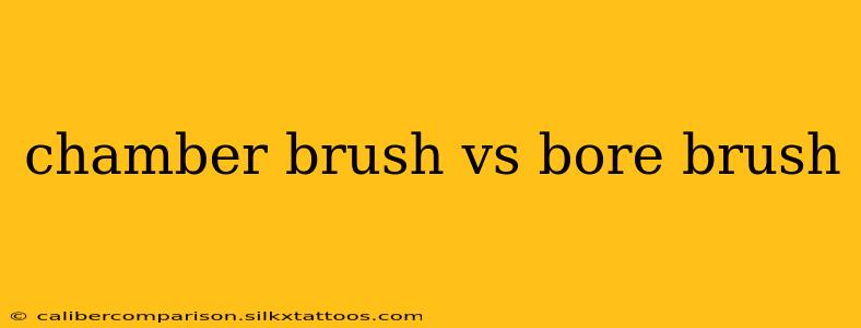 chamber brush vs bore brush