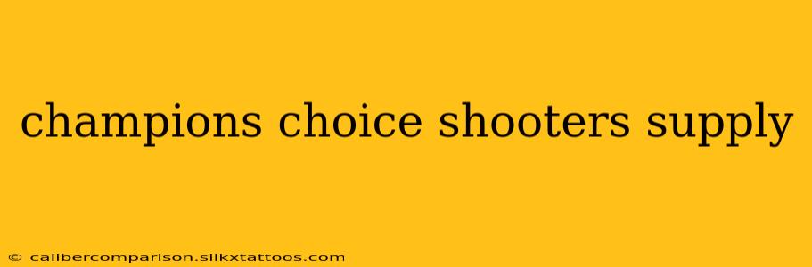 champions choice shooters supply