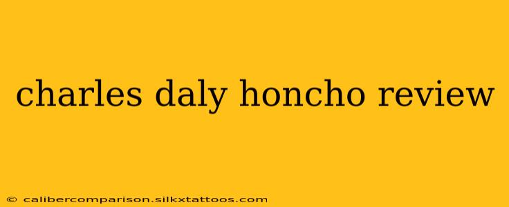 charles daly honcho review