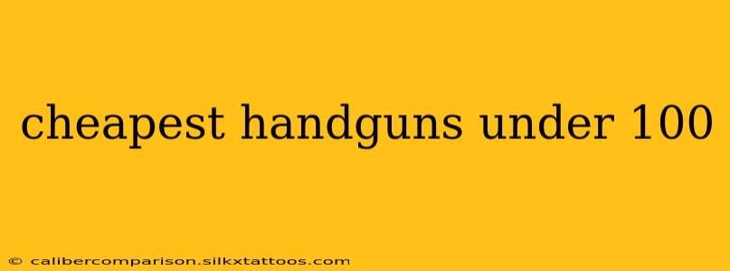 cheapest handguns under 100