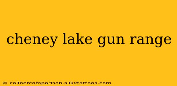 cheney lake gun range