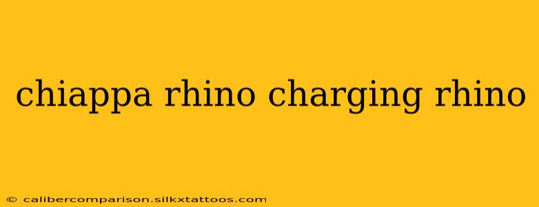 chiappa rhino charging rhino