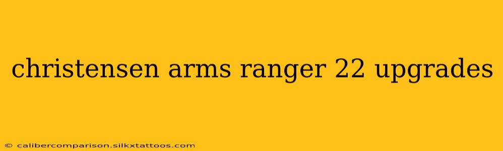 christensen arms ranger 22 upgrades