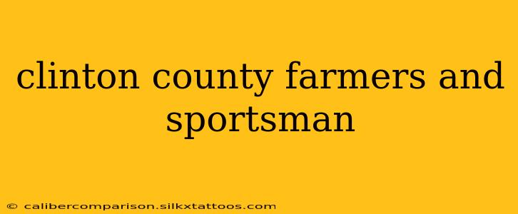 clinton county farmers and sportsman