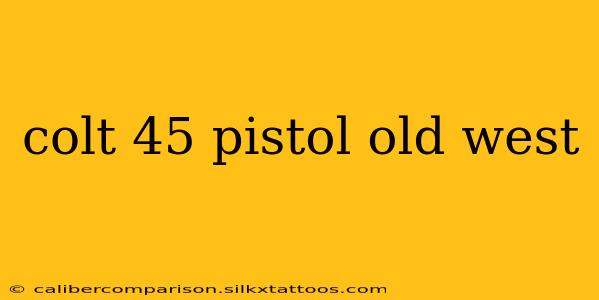 colt 45 pistol old west