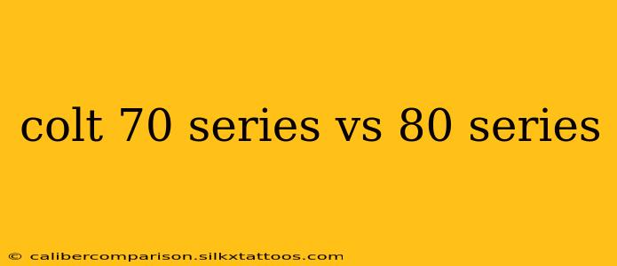 colt 70 series vs 80 series