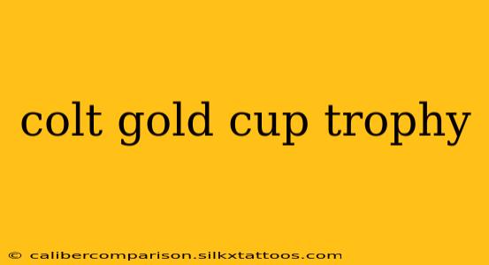 colt gold cup trophy