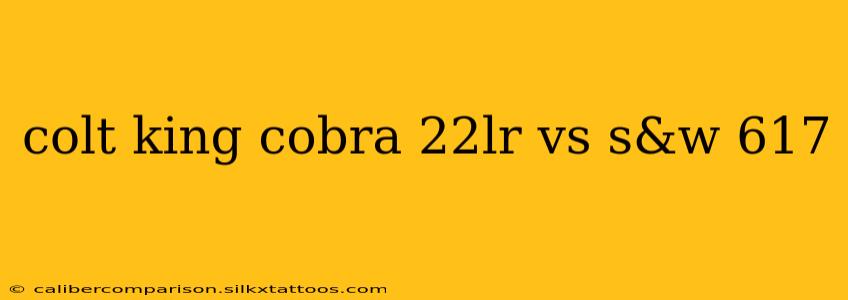 colt king cobra 22lr vs s&w 617