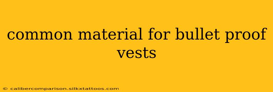 common material for bullet proof vests