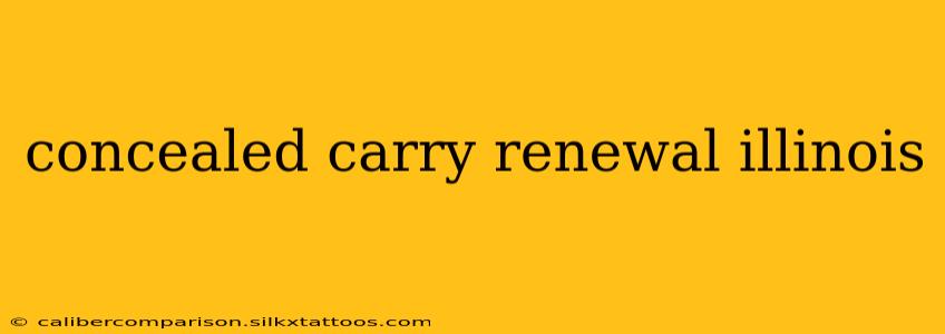 concealed carry renewal illinois