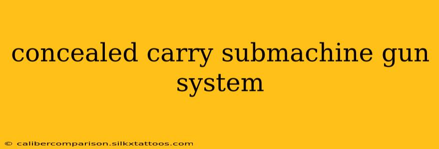 concealed carry submachine gun system