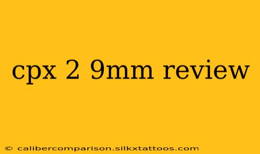 cpx 2 9mm review