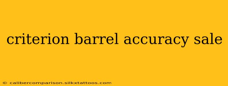 criterion barrel accuracy sale