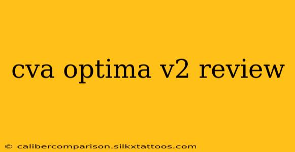 cva optima v2 review