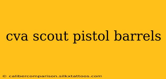 cva scout pistol barrels