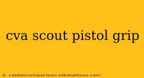 cva scout pistol grip