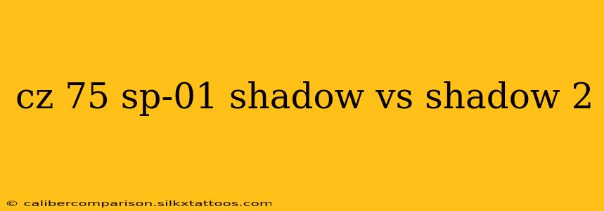 cz 75 sp-01 shadow vs shadow 2