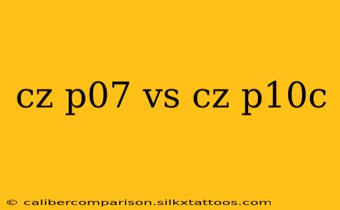 cz p07 vs cz p10c