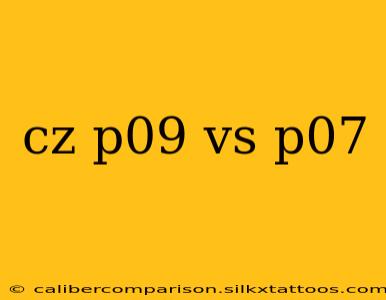 cz p09 vs p07