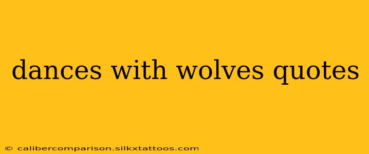 dances with wolves quotes