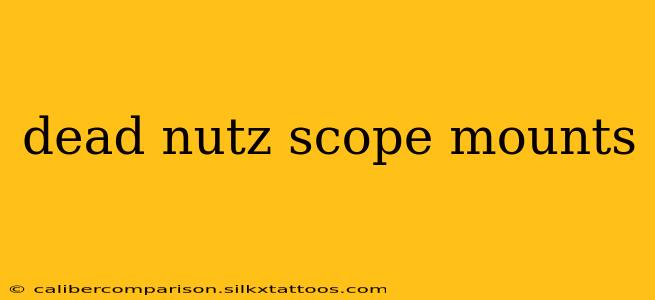 dead nutz scope mounts