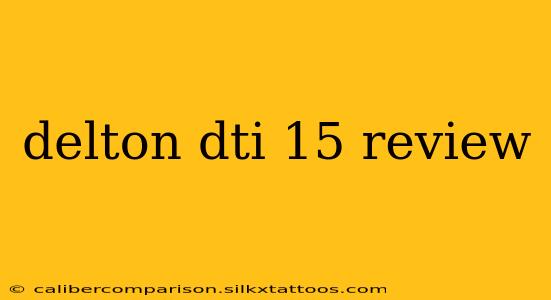 delton dti 15 review