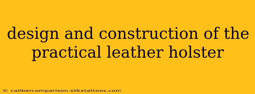 design and construction of the practical leather holster