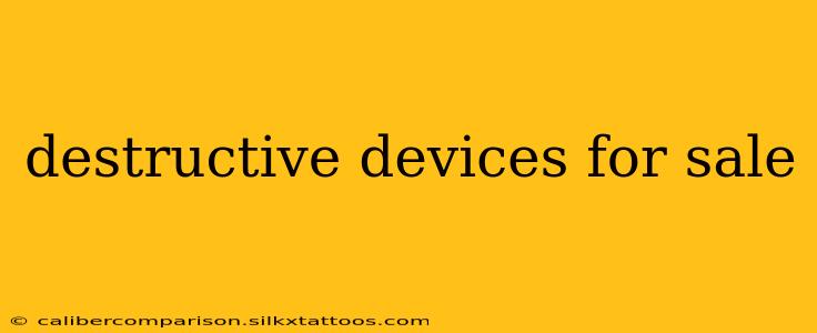 destructive devices for sale