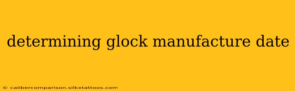 determining glock manufacture date