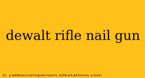 dewalt rifle nail gun