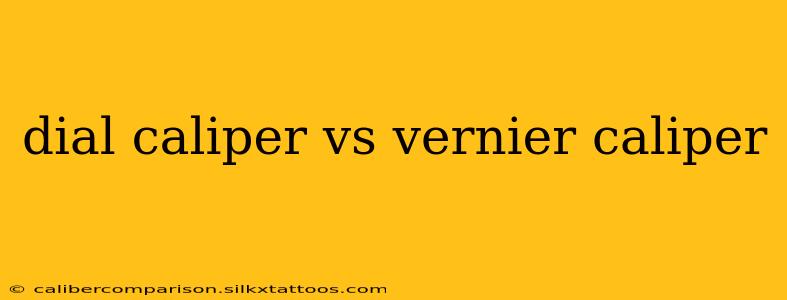 dial caliper vs vernier caliper