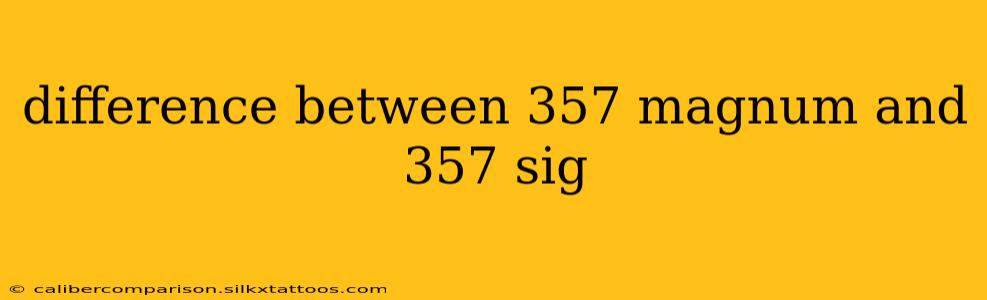 difference between 357 magnum and 357 sig