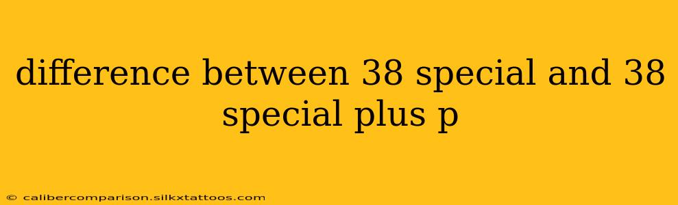 difference between 38 special and 38 special plus p