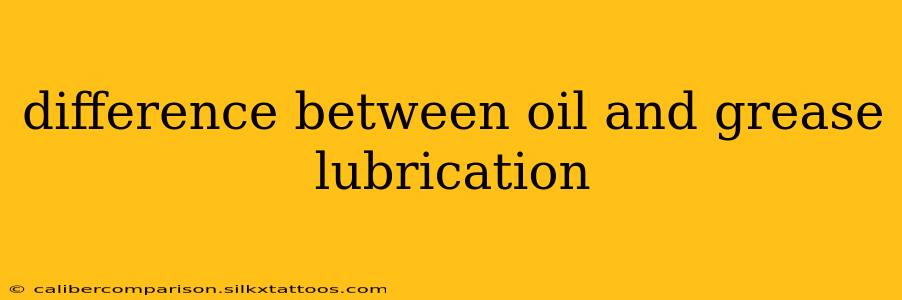 difference between oil and grease lubrication