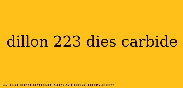 dillon 223 dies carbide