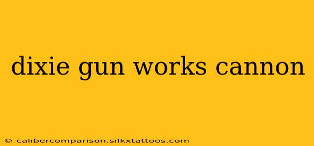 dixie gun works cannon