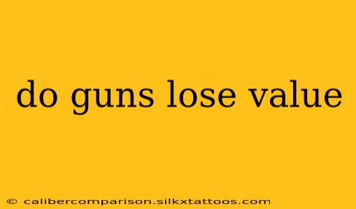 do guns lose value