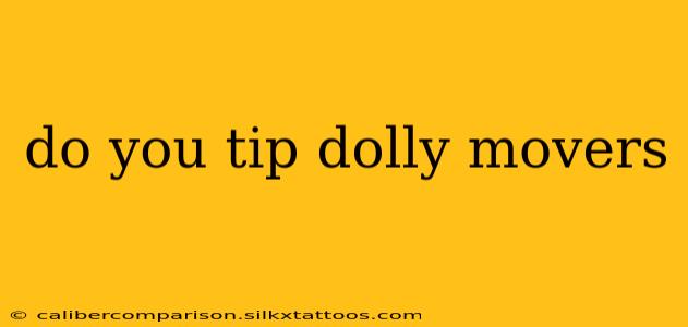 do you tip dolly movers