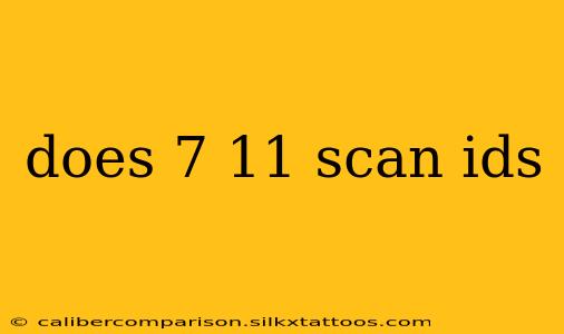 does 7 11 scan ids