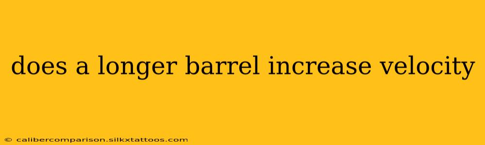 does a longer barrel increase velocity