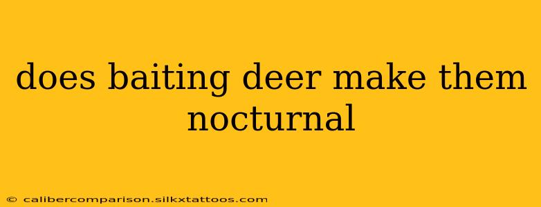 does baiting deer make them nocturnal