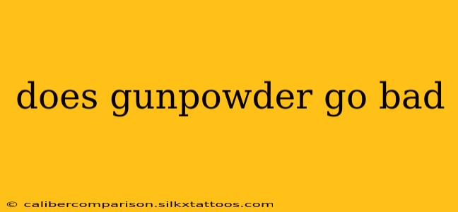 does gunpowder go bad