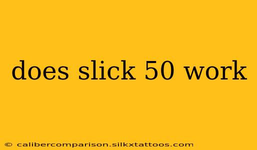 does slick 50 work