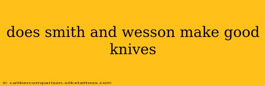 does smith and wesson make good knives