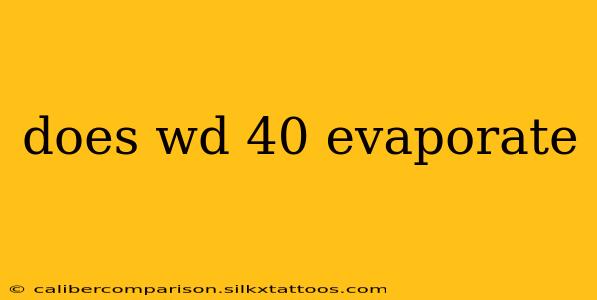 does wd 40 evaporate