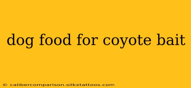 dog food for coyote bait