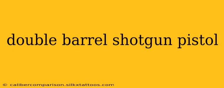 double barrel shotgun pistol